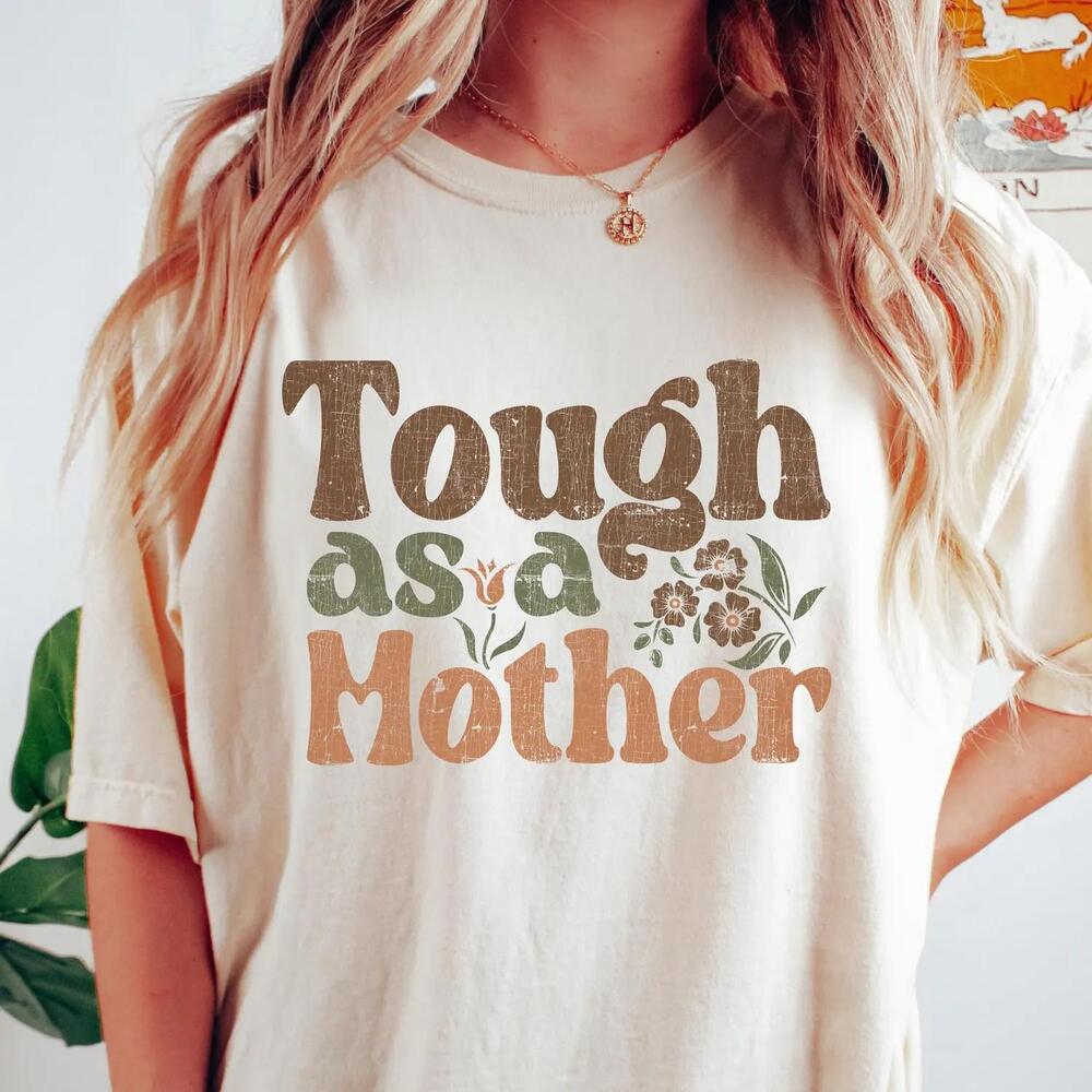 Tough As A Mother T-Shirt, Mothers Day Shirt, Mom T-shirt